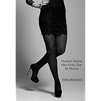 Student Sasha Has Kinky Sex for Money Student Sasha Has Kinky Sex for Money Kindle