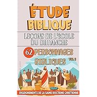 Leçons pour l'École du Dimanche: 62 Personnages Bibliques (L'Enseignement Dans La Classe Biblique) (French Edition)