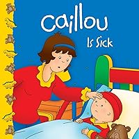 Caillou Is Sick (Clubhouse series) Caillou Is Sick (Clubhouse series) Paperback
