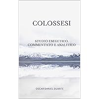 COLOSSESI: STUDIO ESEGETICO, COMMENTATO E ANALITICO (Italian Edition) COLOSSESI: STUDIO ESEGETICO, COMMENTATO E ANALITICO (Italian Edition) Kindle Paperback