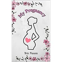 My Pregnancy My Pregnancy Kindle Paperback