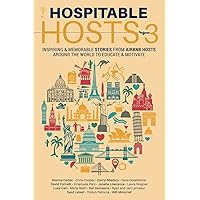 Hospitable Hosts 3: Inspiring & Memorable Stories from Airbnb Hosts Around the World to Educate & Motivate Hospitable Hosts 3: Inspiring & Memorable Stories from Airbnb Hosts Around the World to Educate & Motivate Paperback Kindle