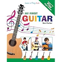 My First Guitar: Learn To Play: Kids My First Guitar: Learn To Play: Kids Paperback Kindle