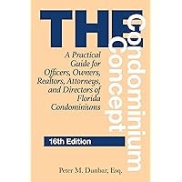 The Condominium Concept: A Practical Guide for Officers, Owners, Realtors, Attorneys, and Directors of Florida Condominiums (Condominium Concepts) The Condominium Concept: A Practical Guide for Officers, Owners, Realtors, Attorneys, and Directors of Florida Condominiums (Condominium Concepts) Paperback Kindle