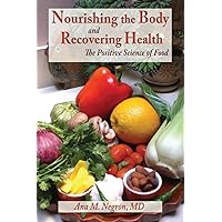 Nourishing the Body and Recovering Health, The Positive Science of Food Nourishing the Body and Recovering Health, The Positive Science of Food Paperback Kindle Hardcover