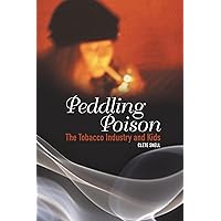 Peddling Poison: The Tobacco Industry and Kids (Criminal Justice, Delinquency, and Corrections) Peddling Poison: The Tobacco Industry and Kids (Criminal Justice, Delinquency, and Corrections) Hardcover