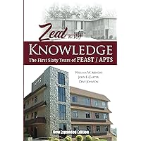 Zeal With Knowledge: The First Sixty Years of FEAST/APTS Zeal With Knowledge: The First Sixty Years of FEAST/APTS Paperback Kindle
