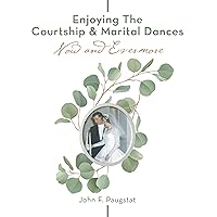 Enjoying the Courtship & Marital Dances: Now and Evermore