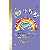 Free to Be Me: An LGBTQ+ Journal of Love, Pride & Finding Your Inner Rainbow Free to Be Me: An LGBTQ+ Journal of Love, Pride & Finding Your Inner Rainbow Paperback