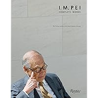 I.M. Pei: Complete Works I.M. Pei: Complete Works Hardcover