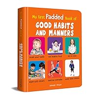 My First Padded Book of Good Habits and Manners: Early Learning Padded Board Books for Children (My First Padded Books)
