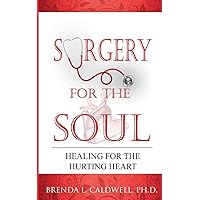 Surgery for the Soul: Healing for the Hurting Heart Surgery for the Soul: Healing for the Hurting Heart Paperback Kindle