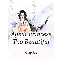 Agent Princess Too Beautiful: Volume 1