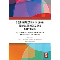 Self-Direction in Long Term Services and Supports: The Cash and Counseling Demonstration and Evaluation Ten Years On Self-Direction in Long Term Services and Supports: The Cash and Counseling Demonstration and Evaluation Ten Years On Kindle Hardcover Paperback