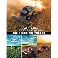 Tractor and farm machinery photo book: Great collection of agricultural machinery, beautiful photos dedicated to the tractor, combine harvester, seed ... is perfect for people passionate about agricu