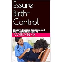 Essure Birth-Control: Linked To Diabetes, Depression, and Other Hormonal Side Effects