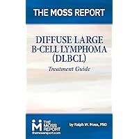 The Moss Report - Diffuse Large B-Cell Lymphoma (DLBCL) Treatment Guide