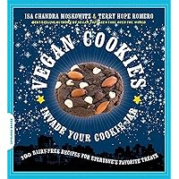Vegan Cookies Invade Your Cookie Jar: 100 Dairy-Free Recipes for Everyone's Favorite Treats Vegan Cookies Invade Your Cookie Jar: 100 Dairy-Free Recipes for Everyone's Favorite Treats Paperback Kindle