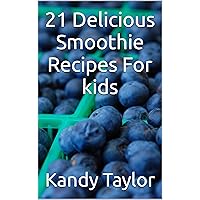 21 Delicious Smoothie Recipes For kids
