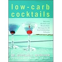 Low-Carb Cocktails: Delicious Alcoholic and Nonalcoholic Beverages for All Low-Carbohydrate Lifestyles Low-Carb Cocktails: Delicious Alcoholic and Nonalcoholic Beverages for All Low-Carbohydrate Lifestyles Kindle Paperback
