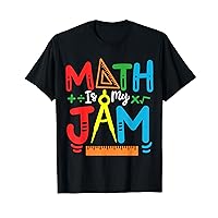Math Teacher Math Student Math Is My Jam T-Shirt