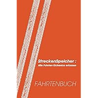StreckenSpeicher - Alle Fahrten lückenlos erfassen: Fahrtenbuch (German Edition) StreckenSpeicher - Alle Fahrten lückenlos erfassen: Fahrtenbuch (German Edition) Paperback