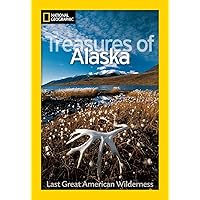 National Geographic Treasures of Alaska: The Last Great American Wilderness (National Geographic Destinations) National Geographic Treasures of Alaska: The Last Great American Wilderness (National Geographic Destinations) Paperback Magazine