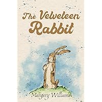 The Velveteen Rabbit (Illustrated): The 1922 Classic Edition with Original Illustrations The Velveteen Rabbit (Illustrated): The 1922 Classic Edition with Original Illustrations Paperback Kindle