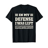 In My Defense I Was Left Unsupervised Funny Gifts Retro T-Shirt