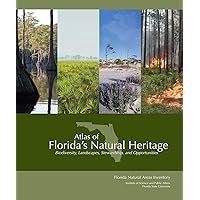 Atlas of Florida's Natural Heritage: Biodiversity, Landscapes, Stewardship, and Opportunities Atlas of Florida's Natural Heritage: Biodiversity, Landscapes, Stewardship, and Opportunities Paperback Hardcover