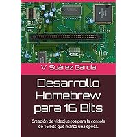Desarrollo Homebrew para 16 Bits: Creación de videojuegos para la consola de 16 bits que marcó una época. (Spanish Edition) Desarrollo Homebrew para 16 Bits: Creación de videojuegos para la consola de 16 bits que marcó una época. (Spanish Edition) Kindle Paperback