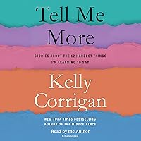 Tell Me More: Stories About the 12 Hardest Things I'm Learning to Say Tell Me More: Stories About the 12 Hardest Things I'm Learning to Say Audible Audiobook Paperback Kindle Hardcover Spiral-bound Audio CD