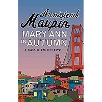 Mary Ann in Autumn: A Tales of the City Novel Mary Ann in Autumn: A Tales of the City Novel Kindle Paperback Audible Audiobook Hardcover Audio CD