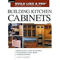 Building Kitchen Cabinets: Taunton's BLP: Expert Advice from Start to Finish (Taunton's Build Like a Pro) Building Kitchen Cabinets: Taunton's BLP: Expert Advice from Start to Finish (Taunton's Build Like a Pro) Paperback