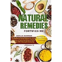 Natural Remedies Fortifies Me: The Big Book of Herbal Medicine for all Kind of Disease as Inspired by Barbara O’Neill’s Teachings (100% Naturopath ... Naturopath with Barbara O’Neill’s (3 books))