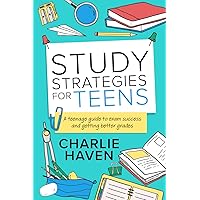Study Strategies for Teens: A Teenage Guide to Exam Success and Getting Better Grades Study Strategies for Teens: A Teenage Guide to Exam Success and Getting Better Grades Paperback Kindle Audible Audiobook