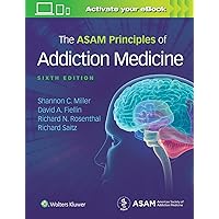 The ASAM Principles of Addiction Medicine The ASAM Principles of Addiction Medicine Hardcover eTextbook
