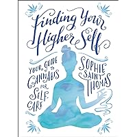 Finding Your Higher Self: Your Guide to Cannabis for Self-Care Finding Your Higher Self: Your Guide to Cannabis for Self-Care Hardcover Audible Audiobook Kindle Audio CD