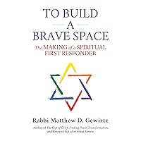 To Build a Brave Space: The Making of a Spiritual First Responder To Build a Brave Space: The Making of a Spiritual First Responder Kindle Hardcover