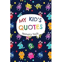 My Kid's Quotes - Memory Book: Small Journal to Keep Track Of All The Memorable Things Your Children Say in One Place