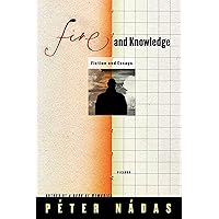 Fire and Knowledge: Fiction and Essays Fire and Knowledge: Fiction and Essays Paperback Hardcover