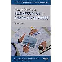 How to Develop a Business Plan for Pharmacy Services How to Develop a Business Plan for Pharmacy Services Paperback