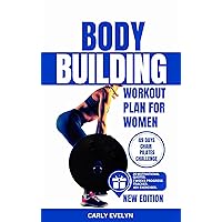 BODYBUILDING WORKOUT PLAN FOR WOMEN: Complete 49 days body weight training to strengthen your muscles, burn fat, glutes & improve your balance posture ... illustrated full body Exercises BODYBUILDING WORKOUT PLAN FOR WOMEN: Complete 49 days body weight training to strengthen your muscles, burn fat, glutes & improve your balance posture ... illustrated full body Exercises Kindle Paperback