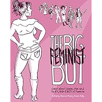 The Big Feminist But: Comics about Women, Men and the IFs, ANDs & BUTs of Feminism The Big Feminist But: Comics about Women, Men and the IFs, ANDs & BUTs of Feminism Paperback