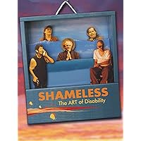 SHAMELESS: The ART of Disability