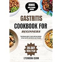 GASTRITIS COOKBOOK FOR BEGINNERS: The Ultimate Guide to Quick and Easy Recipes to Heal Gastritis and Restore your Stomach GASTRITIS COOKBOOK FOR BEGINNERS: The Ultimate Guide to Quick and Easy Recipes to Heal Gastritis and Restore your Stomach Kindle Paperback