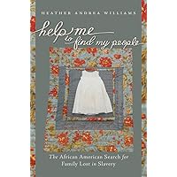 Help Me to Find My People: The African American Search for Family Lost in Slavery (The John Hope Franklin Series in African American History and Culture) Help Me to Find My People: The African American Search for Family Lost in Slavery (The John Hope Franklin Series in African American History and Culture) Kindle Paperback Audible Audiobook Hardcover Audio CD