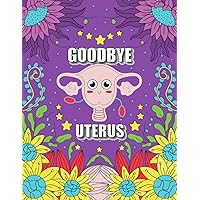 GOODBYE UTERUS: Funny After Hysterectomy Surgery Recovery Activity Book for Women With 20+ Stress Relieving COLORING PAGES, Sudoku Puzzles, Word Search and Word Scramble GOODBYE UTERUS: Funny After Hysterectomy Surgery Recovery Activity Book for Women With 20+ Stress Relieving COLORING PAGES, Sudoku Puzzles, Word Search and Word Scramble Paperback Spiral-bound