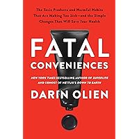 Fatal Conveniences: The Toxic Products and Harmful Habits That Are Making You Sick―and the Simple Changes That Will Save Your Health Fatal Conveniences: The Toxic Products and Harmful Habits That Are Making You Sick―and the Simple Changes That Will Save Your Health Hardcover Audible Audiobook Kindle Audio CD