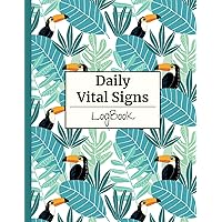 Vital Signs Daily Log Book: Medical Records Notebook | Complete Health Monitoring Record Log | Personal Health Journal Keeper | for Weight, ... Blood Pressure, Breathing Rate, Oxygen Level